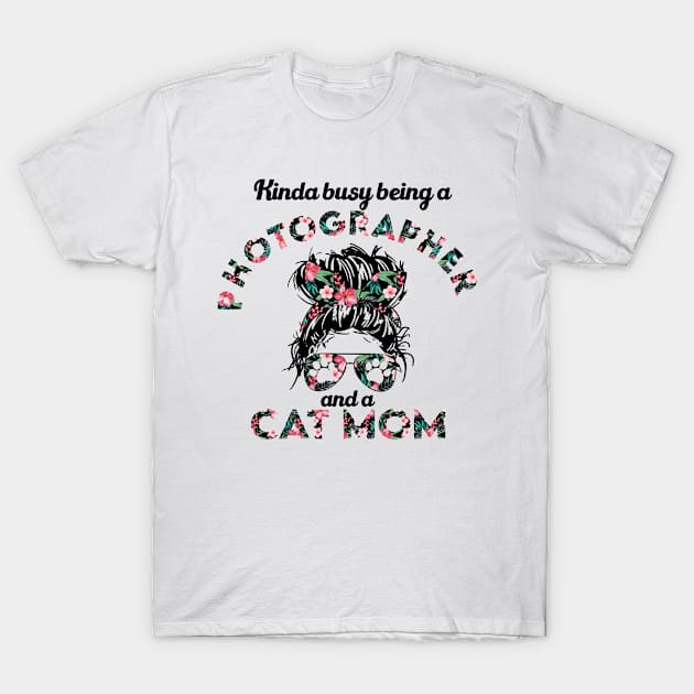 Photographer cat mom funny gift . Perfect present for mother dad friend him or her T-Shirt by SerenityByAlex